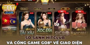 So sánh Hitclub và cổng game Go8* về giao diện 