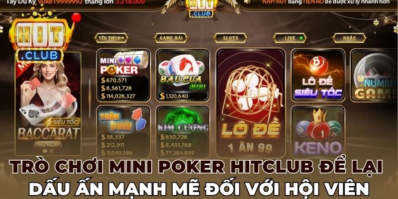 Trò chơi Mini poker Hitclub để lại dấu ấn mạnh mẽ đối với hội viên